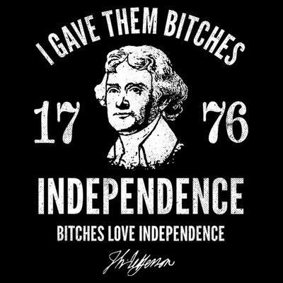 I Gave Them Bitches 1776 Independence Love Independence T-Shirt