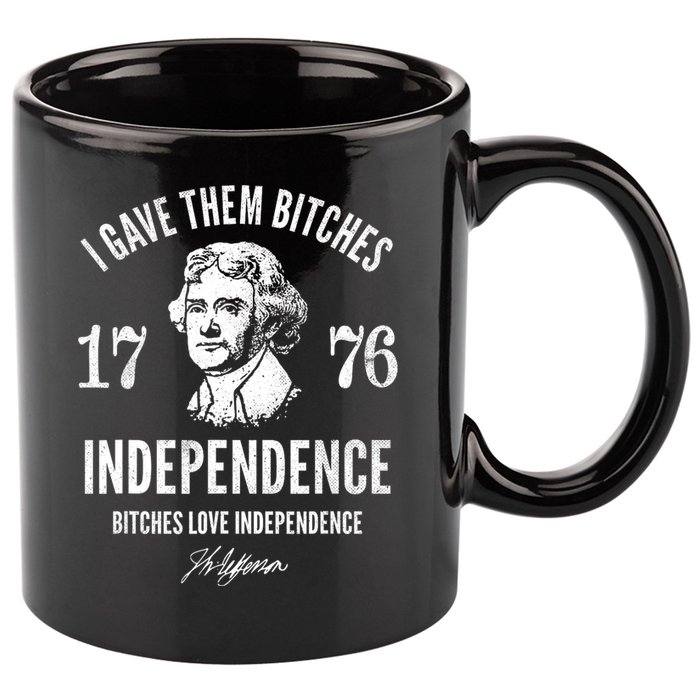 I Gave Them Bitches 1776 Independence Love Independence 11oz C Handle Ceramic Mug