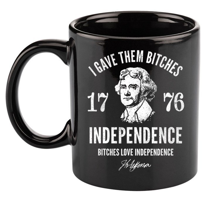 I Gave Them Bitches 1776 Independence Love Independence 11oz C Handle Ceramic Mug
