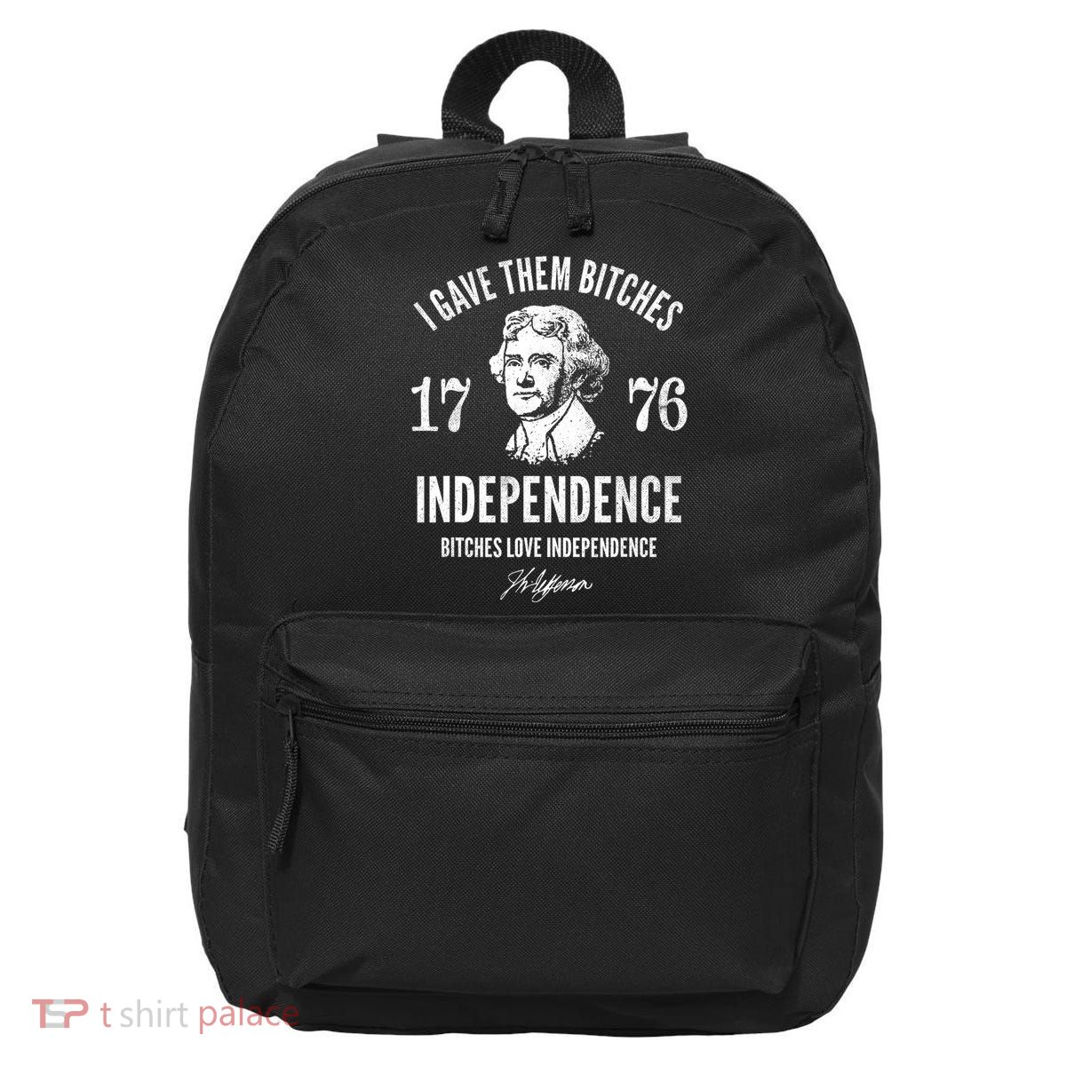 I Gave Them Bitches 1776 Independence Love Independence 16 in Basic Backpack