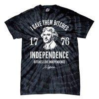 I Gave Them Bitches 1776 Independence Love Independence Tie-Dye T-Shirt