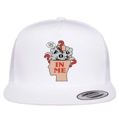 I Got That Fog In Me Flat Bill Trucker Hat