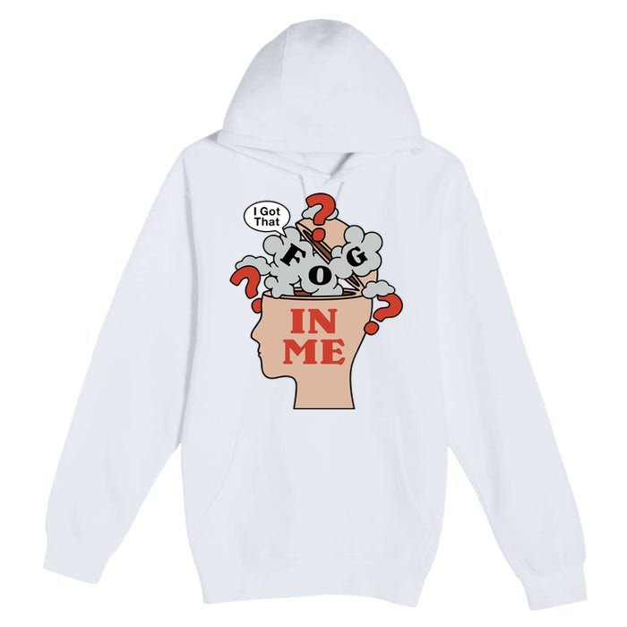 I Got That Fog In Me Premium Pullover Hoodie