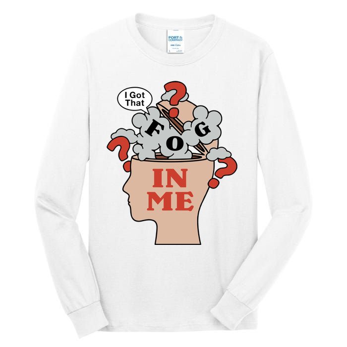 I Got That Fog In Me Tall Long Sleeve T-Shirt