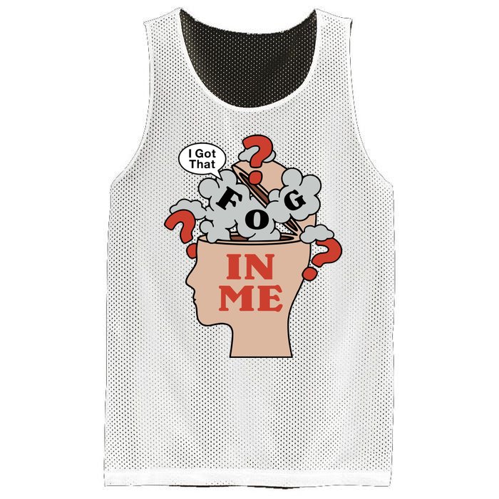 I Got That Fog In Me Mesh Reversible Basketball Jersey Tank