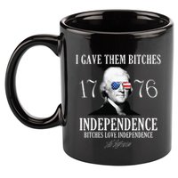 I Gave Them Bitches 1776 Independence Love 11oz C Handle Ceramic Mug
