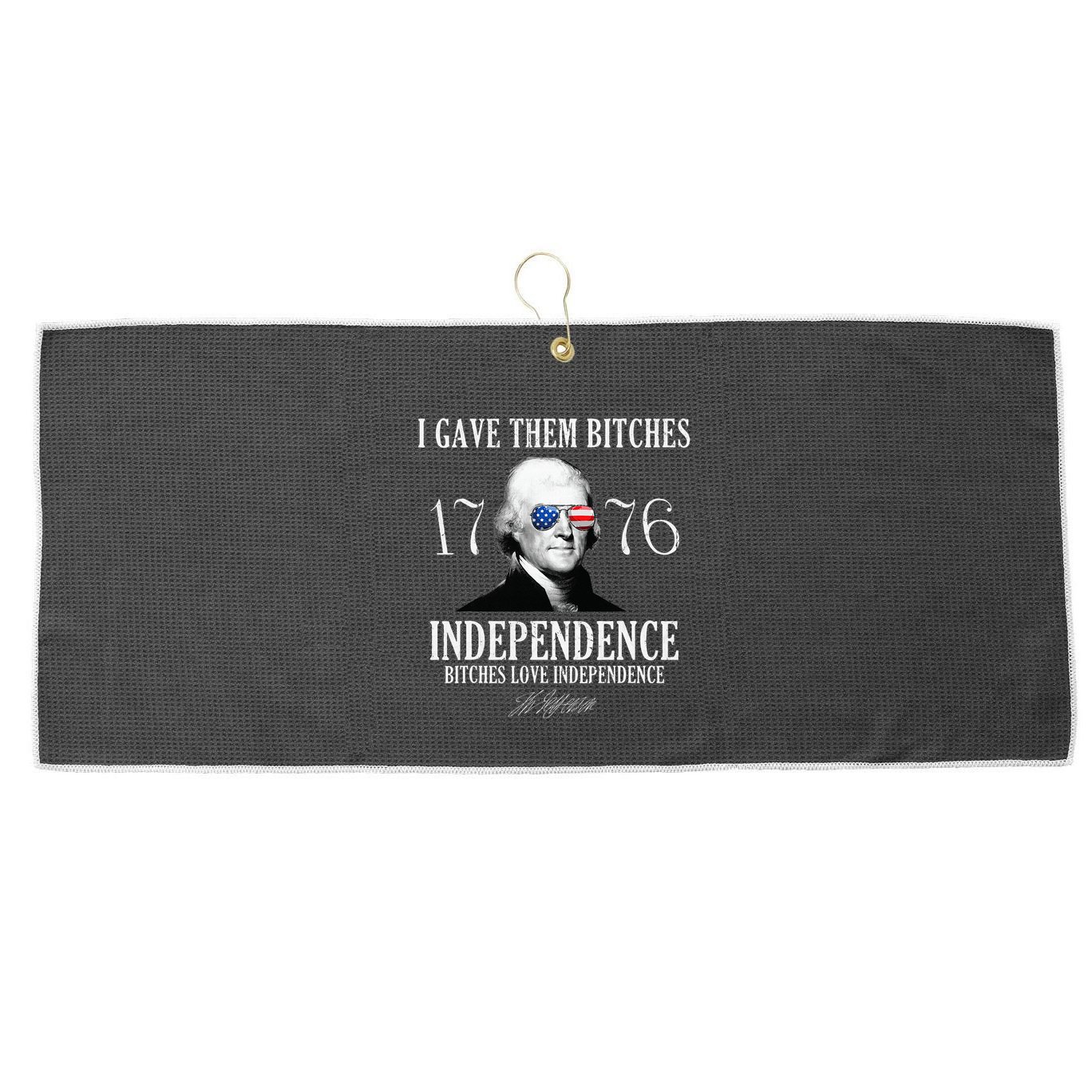 I Gave Them Bitches 1776 Independence Love Large Microfiber Waffle Golf Towel