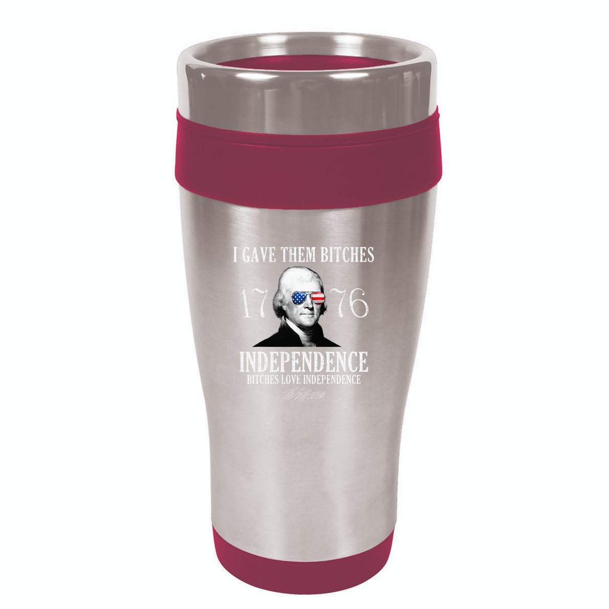 I Gave Them Bitches 1776 Independence Love 16oz Travel Tumbler
