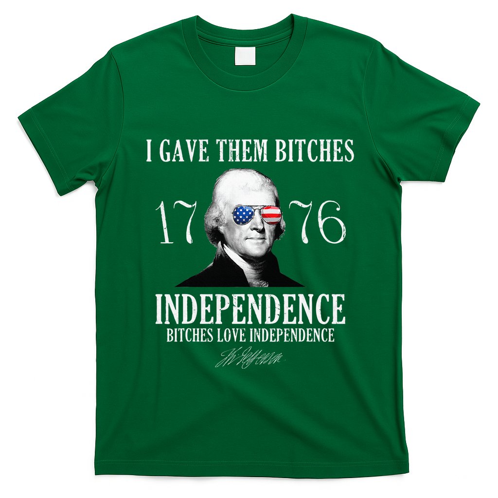 I Gave Them Bitches 1776 Independence Love T-Shirt