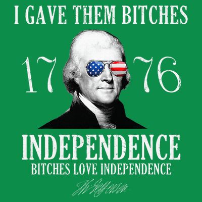 I Gave Them Bitches 1776 Independence Love T-Shirt