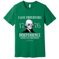 I Gave Them Bitches 1776 Independence Love Premium T-Shirt