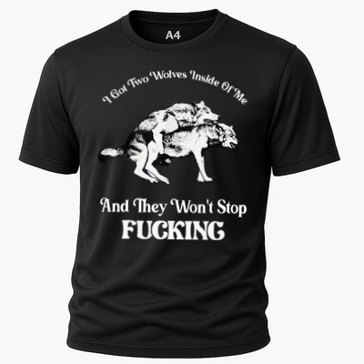I Got Two Wolves Inside Of Me And They Wont Stop Fuckin Performance Shirt