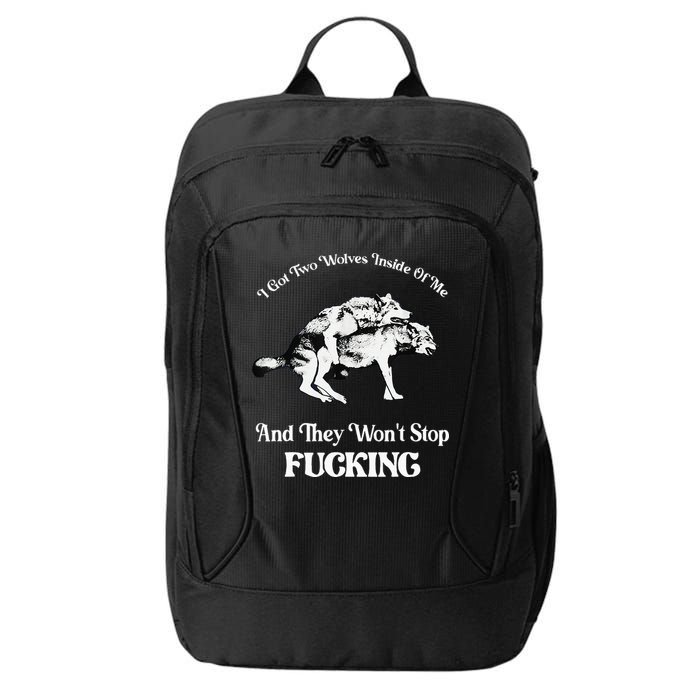 I Got Two Wolves Inside Of Me And They Wont Stop Fuckin City Backpack