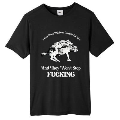 I Got Two Wolves Inside Of Me And They Wont Stop Fuckin Tall Fusion ChromaSoft Performance T-Shirt