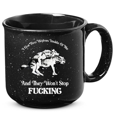 I Got Two Wolves Inside Of Me And They Wont Stop Fuckin 15oz Campfire Ceramic Mug