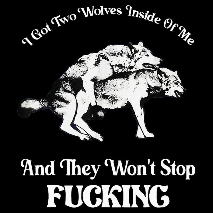 I Got Two Wolves Inside Of Me And They Wont Stop Fuckin Drawstring Bag