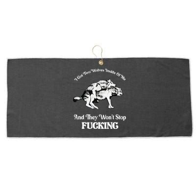 I Got Two Wolves Inside Of Me And They Wont Stop Fuckin Large Microfiber Waffle Golf Towel