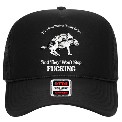 I Got Two Wolves Inside Of Me And They Wont Stop Fuckin Trucker Hat