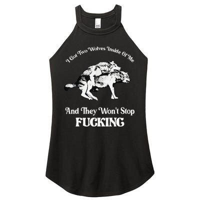 I Got Two Wolves Inside Of Me And They Wont Stop Fuckin Women's Perfect Tri Rocker Tank