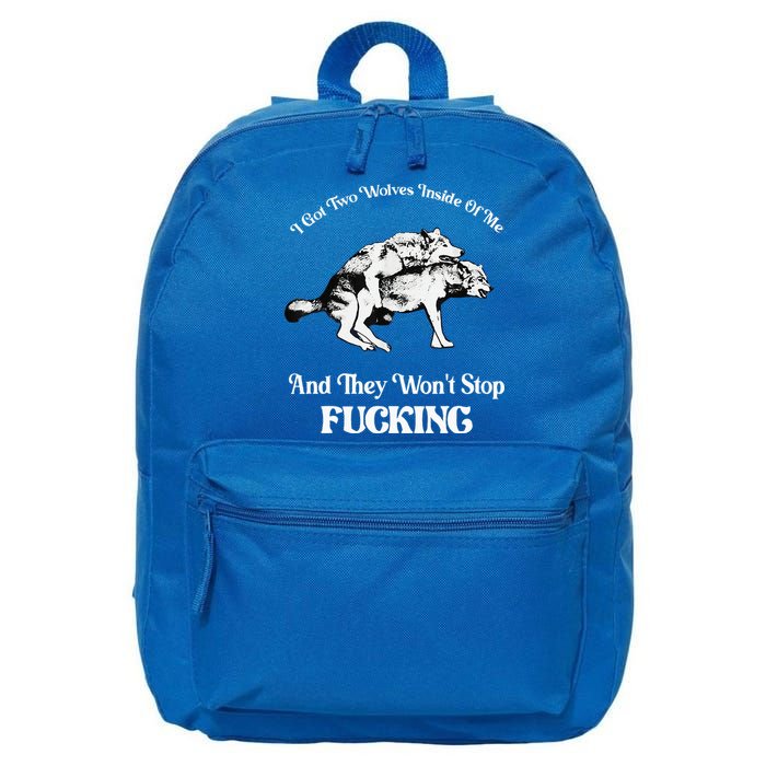 I Got Two Wolves Inside Of Me And They Wont Stop Fuckin 16 in Basic Backpack