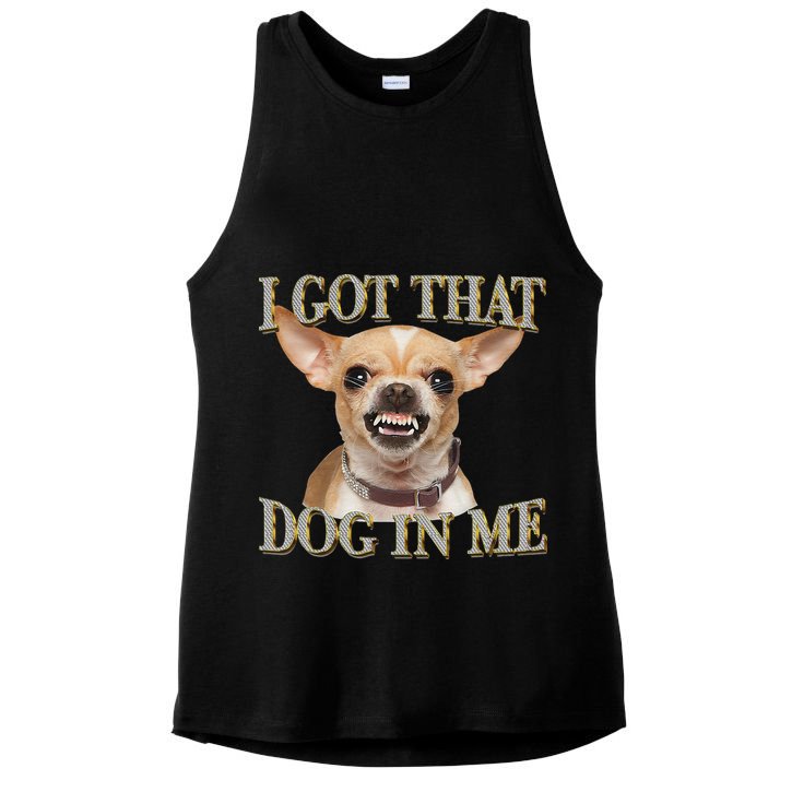 I Got That Dog In Me Funny Dog Chihuahua Lovers Gift Ladies PosiCharge Tri-Blend Wicking Tank