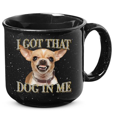 I Got That Dog In Me Funny Dog Chihuahua Lovers Gift 15oz Campfire Ceramic Mug
