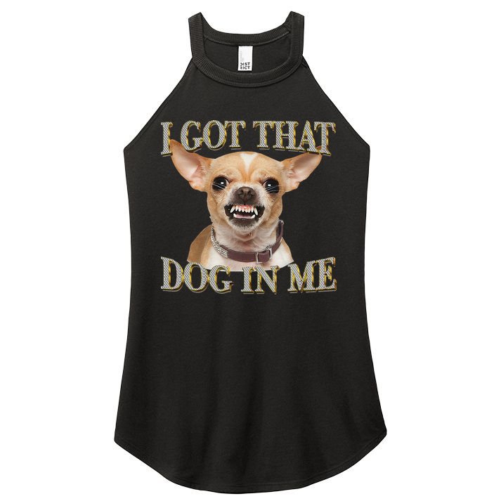 I Got That Dog In Me Funny Dog Chihuahua Lovers Gift Women's Perfect Tri Rocker Tank