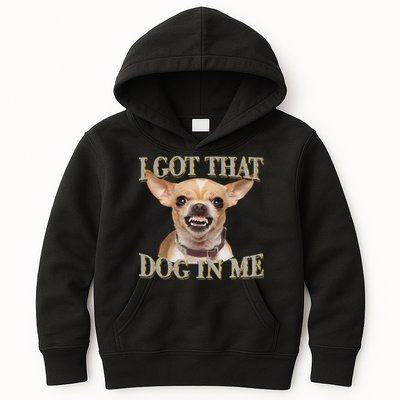 I Got That Dog In Me Funny Dog Chihuahua Lovers Gift Kids Hoodie