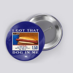 I Got That Dog In Me Funny Hot Dogs Combo  Button