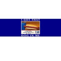 I Got That Dog In Me Funny Hot Dogs Combo  Bumper Sticker