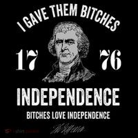 I Gave Them Bitches 1776 Independence Funny Bitches Love Independence T-Shirt
