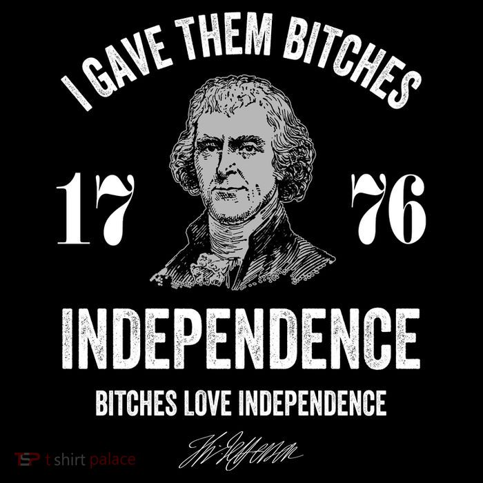 I Gave Them Bitches 1776 Independence Funny Bitches Love Independence T-Shirt