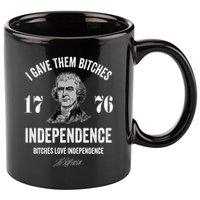 I Gave Them Bitches 1776 Independence Funny Bitches Love Independence 11oz C Handle Ceramic Mug