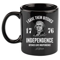 I Gave Them Bitches 1776 Independence Funny Bitches Love Independence 11oz C Handle Ceramic Mug