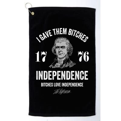I Gave Them Bitches 1776 Independence Funny Bitches Love Independence Golf Towel
