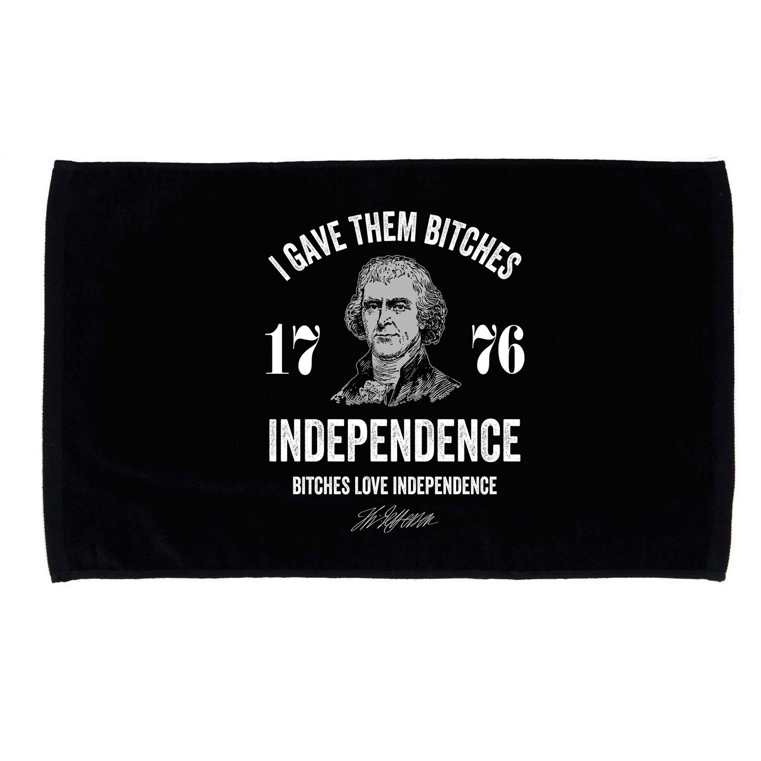 I Gave Them Bitches 1776 Independence Funny Bitches Love Independence Microfiber Hand Towel