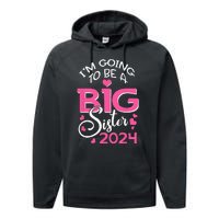 Im Going To Be A Big Sister 2024 Pregnancy Announcement Performance Fleece Hoodie