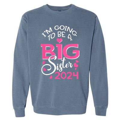 Im Going To Be A Big Sister 2024 Pregnancy Announcement Garment-Dyed Sweatshirt