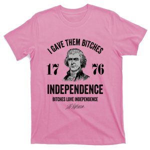 I Gave Them Bitches 1776 Independence Funny Bitches Love Independence T-Shirt