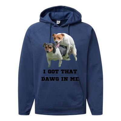 I Got That Dawg In Me Meme Performance Fleece Hoodie