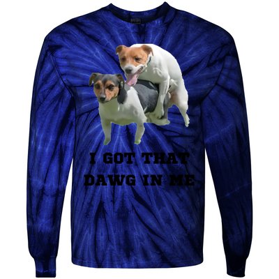 I Got That Dawg In Me Meme Tie-Dye Long Sleeve Shirt