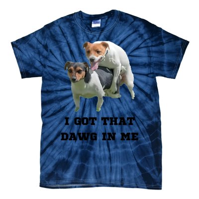 I Got That Dawg In Me Meme Tie-Dye T-Shirt