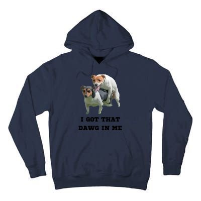 I Got That Dawg In Me Meme Tall Hoodie