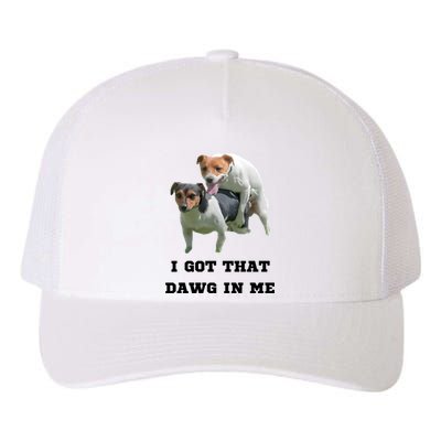 I Got That Dawg In Me Meme Yupoong Adult 5-Panel Trucker Hat