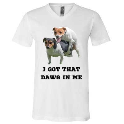 I Got That Dawg In Me Meme V-Neck T-Shirt