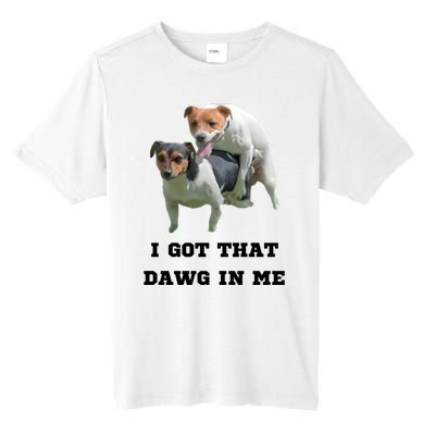 I Got That Dawg In Me Meme Tall Fusion ChromaSoft Performance T-Shirt