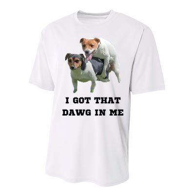 I Got That Dawg In Me Meme Performance Sprint T-Shirt