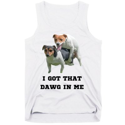 I Got That Dawg In Me Meme Tank Top