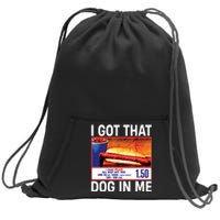 I Got That Dog In Me Funny Hotdogs Sweatshirt Cinch Pack Bag