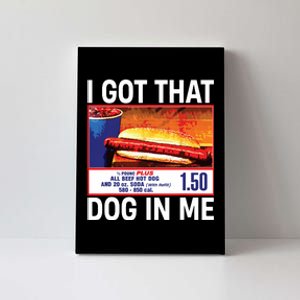 I Got That Dog In Me Funny Hotdogs Canvas